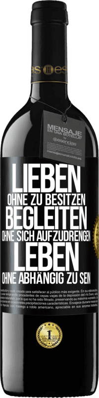 39,95 € Kostenloser Versand | Rotwein RED Ausgabe MBE Reserve Lieben ohne zu besitzen, begleiten ohne sich aufzudrengen, leben ohne abhängig zu sein Schwarzes Etikett. Anpassbares Etikett Reserve 12 Monate Ernte 2015 Tempranillo