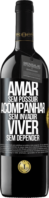 39,95 € Envio grátis | Vinho tinto Edição RED MBE Reserva Amar sem possuir, acompanhar sem invadir, viver sem depender Etiqueta Preta. Etiqueta personalizável Reserva 12 Meses Colheita 2015 Tempranillo