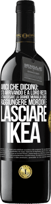 39,95 € Spedizione Gratuita | Vino rosso Edizione RED MBE Riserva Amici che dicono: sto arrivando. E a loro resta: attraversare la Grande Muraglia Cinese, raggiungere Mordor e lasciare Ikea Etichetta Nera. Etichetta personalizzabile Riserva 12 Mesi Raccogliere 2014 Tempranillo