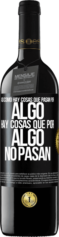 39,95 € Envío gratis | Vino Tinto Edición RED MBE Reserva Así como hay cosas que pasan por algo, hay cosas que por algo no pasan Etiqueta Negra. Etiqueta personalizable Reserva 12 Meses Cosecha 2015 Tempranillo