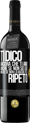 39,95 € Spedizione Gratuita | Vino rosso Edizione RED MBE Riserva Ti dico ancora che ti amo. Anche se non sei qui. Anche se non lo ascolti. Lo ripeto Etichetta Nera. Etichetta personalizzabile Riserva 12 Mesi Raccogliere 2014 Tempranillo