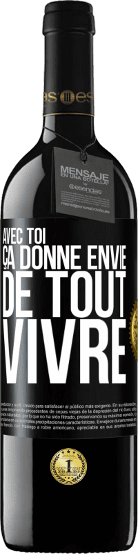 39,95 € Envoi gratuit | Vin rouge Édition RED MBE Réserve Avec toi ça donne envie de tout vivre Étiquette Noire. Étiquette personnalisable Réserve 12 Mois Récolte 2015 Tempranillo