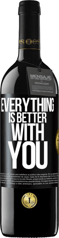 39,95 € Free Shipping | Red Wine RED Edition MBE Reserve Everything is better with you Black Label. Customizable label Reserve 12 Months Harvest 2015 Tempranillo