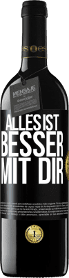39,95 € Kostenloser Versand | Rotwein RED Ausgabe MBE Reserve Alles ist besser mit Dir Schwarzes Etikett. Anpassbares Etikett Reserve 12 Monate Ernte 2016 Tempranillo