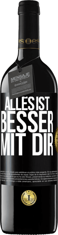 39,95 € Kostenloser Versand | Rotwein RED Ausgabe MBE Reserve Alles ist besser mit Dir Schwarzes Etikett. Anpassbares Etikett Reserve 12 Monate Ernte 2015 Tempranillo