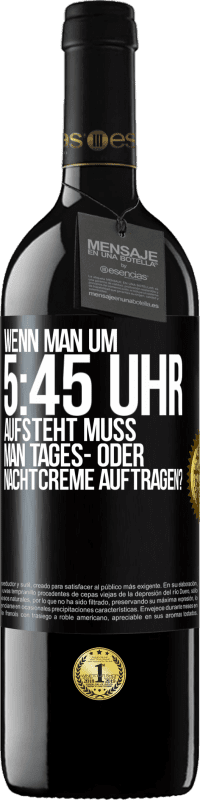 39,95 € Kostenloser Versand | Rotwein RED Ausgabe MBE Reserve Wenn man um 5:45 Uhr aufsteht, muss man Tages- oder Nachtcreme auftragen? Schwarzes Etikett. Anpassbares Etikett Reserve 12 Monate Ernte 2014 Tempranillo