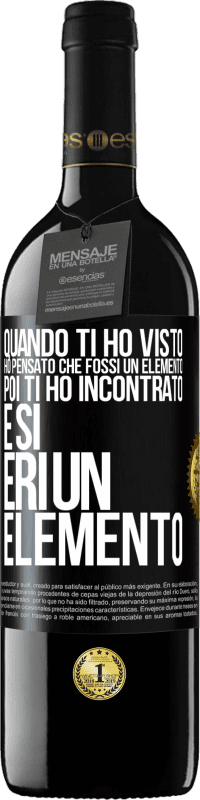 39,95 € Spedizione Gratuita | Vino rosso Edizione RED MBE Riserva Quando ti ho visto, ho pensato che fossi un elemento. Poi ti ho incontrato e sì, eri un elemento Etichetta Nera. Etichetta personalizzabile Riserva 12 Mesi Raccogliere 2016 Tempranillo