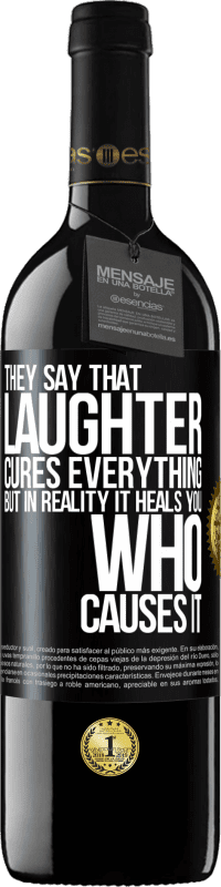 39,95 € Free Shipping | Red Wine RED Edition MBE Reserve They say that laughter cures everything, but in reality it heals you who causes it Black Label. Customizable label Reserve 12 Months Harvest 2016 Tempranillo