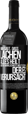 39,95 € Kostenloser Versand | Rotwein RED Ausgabe MBE Reserve Man sagt, dass Lachen alles heilt, aber in Wirklichkeit heilt es den, der es verursacht Schwarzes Etikett. Anpassbares Etikett Reserve 12 Monate Ernte 2014 Tempranillo