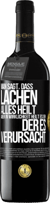 39,95 € Kostenloser Versand | Rotwein RED Ausgabe MBE Reserve Man sagt, dass Lachen alles heilt, aber in Wirklichkeit heilt es den, der es verursacht Schwarzes Etikett. Anpassbares Etikett Reserve 12 Monate Ernte 2015 Tempranillo