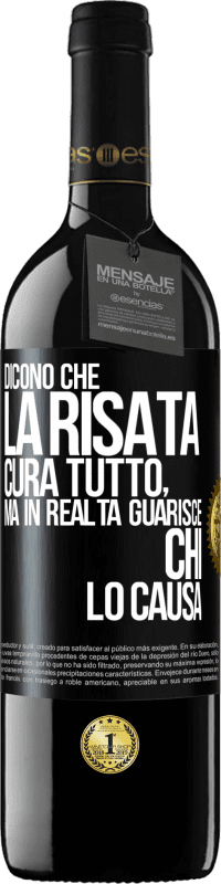 39,95 € Spedizione Gratuita | Vino rosso Edizione RED MBE Riserva Dicono che la risata cura tutto, ma in realtà guarisce chi lo causa Etichetta Nera. Etichetta personalizzabile Riserva 12 Mesi Raccogliere 2015 Tempranillo