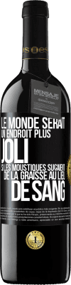 39,95 € Envoi gratuit | Vin rouge Édition RED MBE Réserve Le monde serait un endroit plus joli si les moustiques suçaient de la graisse au lieu de sang Étiquette Noire. Étiquette personnalisable Réserve 12 Mois Récolte 2015 Tempranillo