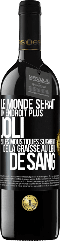 39,95 € Envoi gratuit | Vin rouge Édition RED MBE Réserve Le monde serait un endroit plus joli si les moustiques suçaient de la graisse au lieu de sang Étiquette Noire. Étiquette personnalisable Réserve 12 Mois Récolte 2014 Tempranillo