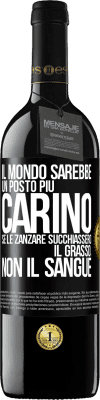 39,95 € Spedizione Gratuita | Vino rosso Edizione RED MBE Riserva Il mondo sarebbe un posto più carino se le zanzare succhiassero il grasso, non il sangue Etichetta Nera. Etichetta personalizzabile Riserva 12 Mesi Raccogliere 2014 Tempranillo