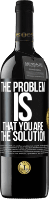 39,95 € Free Shipping | Red Wine RED Edition MBE Reserve The problem is that you are the solution Black Label. Customizable label Reserve 12 Months Harvest 2015 Tempranillo