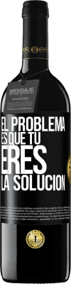 39,95 € Envío gratis | Vino Tinto Edición RED MBE Reserva El problema es que tú eres la solución Etiqueta Negra. Etiqueta personalizable Reserva 12 Meses Cosecha 2015 Tempranillo