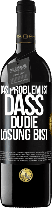 39,95 € Kostenloser Versand | Rotwein RED Ausgabe MBE Reserve Das Problem ist, dass du die Lösung bist Schwarzes Etikett. Anpassbares Etikett Reserve 12 Monate Ernte 2014 Tempranillo