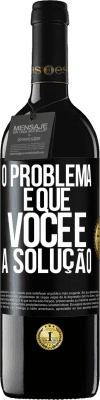 39,95 € Envio grátis | Vinho tinto Edição RED MBE Reserva O problema é que você é a solução Etiqueta Preta. Etiqueta personalizável Reserva 12 Meses Colheita 2014 Tempranillo