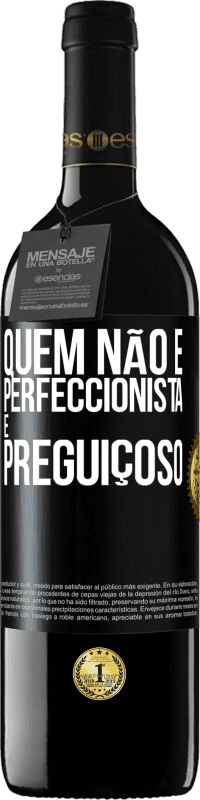 39,95 € Envio grátis | Vinho tinto Edição RED MBE Reserva Quem não é perfeccionista é preguiçoso Etiqueta Preta. Etiqueta personalizável Reserva 12 Meses Colheita 2014 Tempranillo