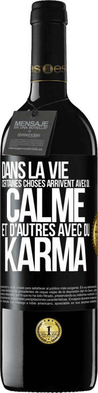 39,95 € Envoi gratuit | Vin rouge Édition RED MBE Réserve Dans la vie, certaines choses arrivent avec du calme et d'autres avec du karma Étiquette Noire. Étiquette personnalisable Réserve 12 Mois Récolte 2014 Tempranillo