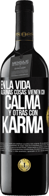 39,95 € Envío gratis | Vino Tinto Edición RED MBE Reserva En la vida algunas cosas vienen con calma y otras con karma Etiqueta Negra. Etiqueta personalizable Reserva 12 Meses Cosecha 2014 Tempranillo