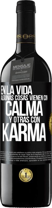 39,95 € Envío gratis | Vino Tinto Edición RED MBE Reserva En la vida algunas cosas vienen con calma y otras con karma Etiqueta Negra. Etiqueta personalizable Reserva 12 Meses Cosecha 2015 Tempranillo