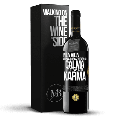 «En la vida algunas cosas vienen con calma y otras con karma» Edición RED MBE Reserva