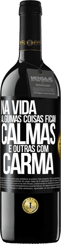 39,95 € Envio grátis | Vinho tinto Edição RED MBE Reserva Na vida algumas coisas ficam calmas e outras com carma Etiqueta Preta. Etiqueta personalizável Reserva 12 Meses Colheita 2014 Tempranillo