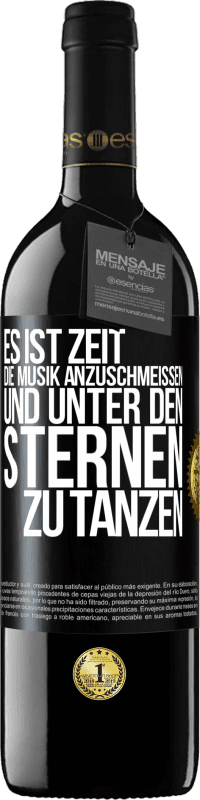 39,95 € Kostenloser Versand | Rotwein RED Ausgabe MBE Reserve Es ist Zeit, die Musik anzuschmeißen und unter den Sternen zu tanzen Schwarzes Etikett. Anpassbares Etikett Reserve 12 Monate Ernte 2014 Tempranillo