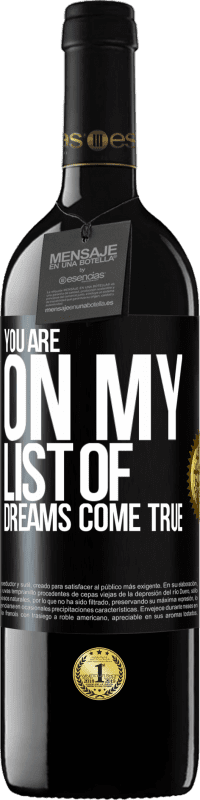 39,95 € Free Shipping | Red Wine RED Edition MBE Reserve You are on my list of dreams come true Black Label. Customizable label Reserve 12 Months Harvest 2015 Tempranillo