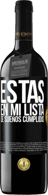 39,95 € Envío gratis | Vino Tinto Edición RED MBE Reserva Estás en mi lista de sueños cumplidos Etiqueta Negra. Etiqueta personalizable Reserva 12 Meses Cosecha 2015 Tempranillo