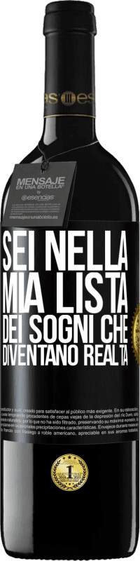39,95 € Spedizione Gratuita | Vino rosso Edizione RED MBE Riserva Sei nella mia lista dei sogni che diventano realtà Etichetta Nera. Etichetta personalizzabile Riserva 12 Mesi Raccogliere 2016 Tempranillo