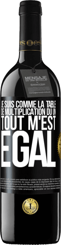 39,95 € Envoi gratuit | Vin rouge Édition RED MBE Réserve Je suis comme la table de multiplication du un ... tout m'est égal Étiquette Noire. Étiquette personnalisable Réserve 12 Mois Récolte 2015 Tempranillo