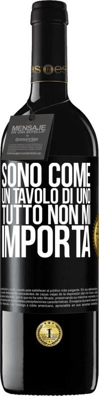 39,95 € Spedizione Gratuita | Vino rosso Edizione RED MBE Riserva Sono come un tavolo di uno ... tutto non mi importa Etichetta Nera. Etichetta personalizzabile Riserva 12 Mesi Raccogliere 2016 Tempranillo