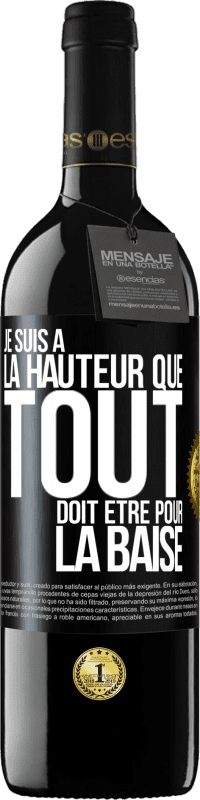 39,95 € Envoi gratuit | Vin rouge Édition RED MBE Réserve Je suis à la hauteur que tout doit être pour la baise Étiquette Noire. Étiquette personnalisable Réserve 12 Mois Récolte 2014 Tempranillo