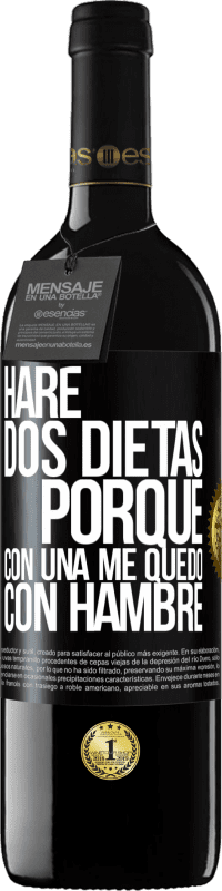 39,95 € Envío gratis | Vino Tinto Edición RED MBE Reserva Haré dos dietas porque con una me quedo con hambre Etiqueta Negra. Etiqueta personalizable Reserva 12 Meses Cosecha 2015 Tempranillo