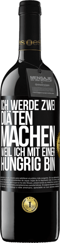 39,95 € Kostenloser Versand | Rotwein RED Ausgabe MBE Reserve Ich werde zwei Diäten machen, weil ich mit einer hungrig bin Schwarzes Etikett. Anpassbares Etikett Reserve 12 Monate Ernte 2015 Tempranillo