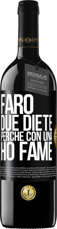 39,95 € Spedizione Gratuita | Vino rosso Edizione RED MBE Riserva Farò due diete perché con una ho fame Etichetta Nera. Etichetta personalizzabile Riserva 12 Mesi Raccogliere 2015 Tempranillo