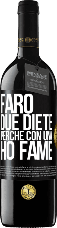39,95 € Spedizione Gratuita | Vino rosso Edizione RED MBE Riserva Farò due diete perché con una ho fame Etichetta Nera. Etichetta personalizzabile Riserva 12 Mesi Raccogliere 2016 Tempranillo