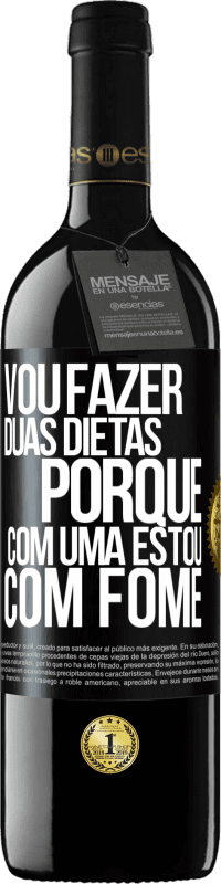 39,95 € Envio grátis | Vinho tinto Edição RED MBE Reserva Vou fazer duas dietas porque com uma estou com fome Etiqueta Preta. Etiqueta personalizável Reserva 12 Meses Colheita 2015 Tempranillo