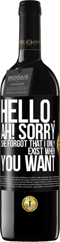 39,95 € Free Shipping | Red Wine RED Edition MBE Reserve Hello ... Ah! Sorry. She forgot that I only exist when you want Black Label. Customizable label Reserve 12 Months Harvest 2014 Tempranillo