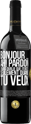 39,95 € Envoi gratuit | Vin rouge Édition RED MBE Réserve Bonjour ... Ah! Pardon. J'avais oublié que j'existe seulement quand tu veux Étiquette Noire. Étiquette personnalisable Réserve 12 Mois Récolte 2015 Tempranillo