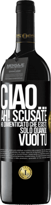 39,95 € Spedizione Gratuita | Vino rosso Edizione RED MBE Riserva Ciao ... Ah! Scusate. Ho dimenticato che esisto solo quando vuoi tu Etichetta Nera. Etichetta personalizzabile Riserva 12 Mesi Raccogliere 2014 Tempranillo