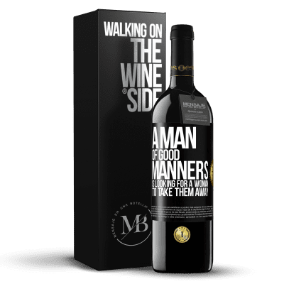 «A man of good manners is looking for a woman to take them away» RED Edition MBE Reserve