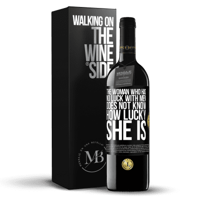 «The woman who has no luck with men does not know how lucky she is» RED Edition MBE Reserve