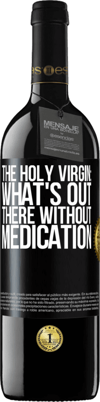 39,95 € Free Shipping | Red Wine RED Edition MBE Reserve The holy virgin: what's out there without medication Black Label. Customizable label Reserve 12 Months Harvest 2014 Tempranillo