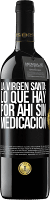 39,95 € Envío gratis | Vino Tinto Edición RED MBE Reserva La virgen santa: lo que hay por ahí sin medicación Etiqueta Negra. Etiqueta personalizable Reserva 12 Meses Cosecha 2015 Tempranillo