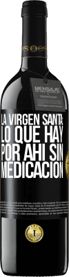 39,95 € Envío gratis | Vino Tinto Edición RED MBE Reserva La virgen santa: lo que hay por ahí sin medicación Etiqueta Negra. Etiqueta personalizable Reserva 12 Meses Cosecha 2016 Tempranillo