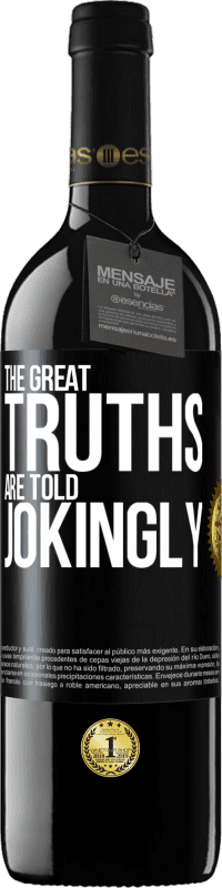 39,95 € Free Shipping | Red Wine RED Edition MBE Reserve The great truths are told jokingly Black Label. Customizable label Reserve 12 Months Harvest 2014 Tempranillo