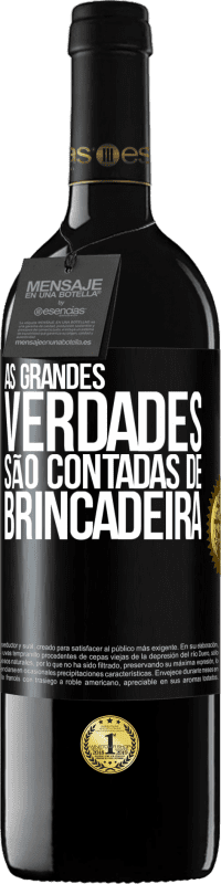 39,95 € Envio grátis | Vinho tinto Edição RED MBE Reserva As grandes verdades são contadas de brincadeira Etiqueta Preta. Etiqueta personalizável Reserva 12 Meses Colheita 2015 Tempranillo